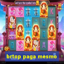 brtop paga mesmo